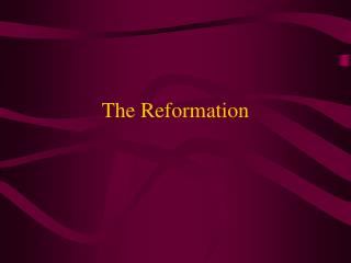 PPT - The Reformation PowerPoint Presentation, free download - ID:1870435