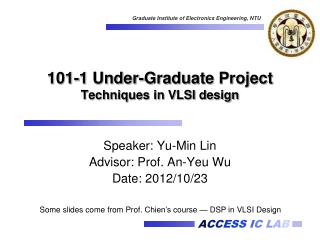 101-1 Under-Graduate Project Techniques in VLSI design