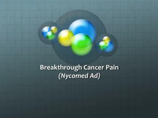 Breakthrough Cancer Pain (Nycomed Ad)