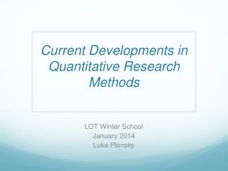 Current Developments in Quantitative R esearch M ethods