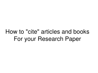 How to "cite" articles and books For your Research Paper