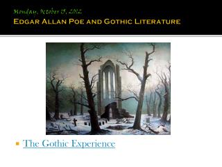 Monday, October 15, 2012 Edgar Allan Poe and Gothic Literature