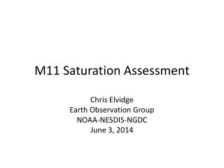 M11 Saturation Assessment