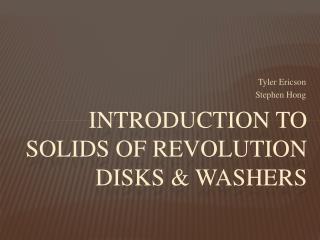 Introduction to Solids of Revolution Disks & Washers