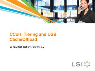 CCoH , Tiering and USB CacheOffload