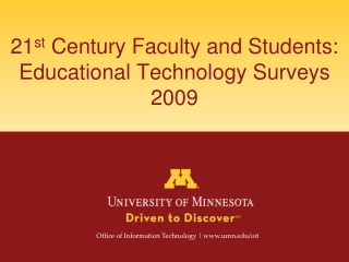 21 st Century Faculty and Students: Educational Technology Surveys 2009