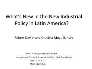 What’s New in the New Industrial 	Policy in Latin America ?