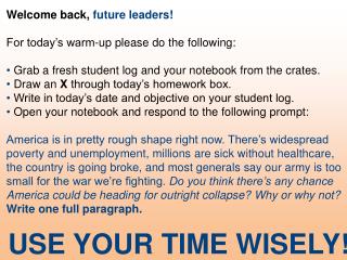 Welcome back, future leaders! For today’s warm-up please do the following: