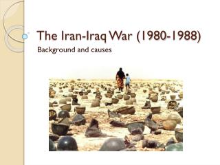 PPT - The Iran-Iraq War (1980-1988) PowerPoint Presentation, free ...