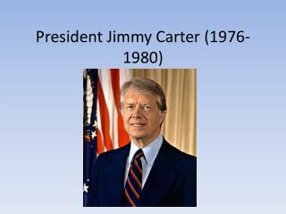 President Jimmy Carter (1976-1980)