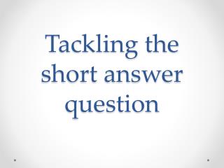 Tackling the short answer question