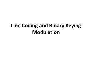 Line Coding and Binary Keying Modulation