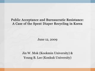 Public Acceptance and Bureaucratic Resistance: A Case of the Spent Diaper Recycling in Korea