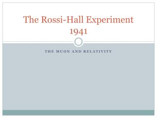 The Rossi-Hall Experiment 1941