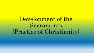 Development of the Sacraments [Practice of Christianity]