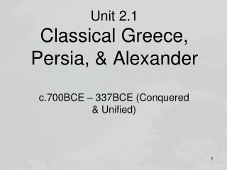 Unit 2.1 Classical Greece, Persia, & Alexander