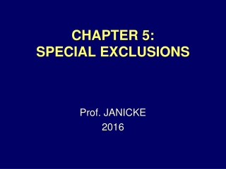 CHAPTER 5: SPECIAL EXCLUSIONS