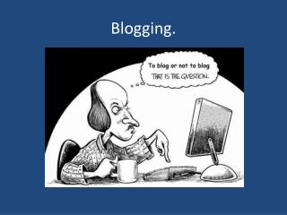 Blogging.