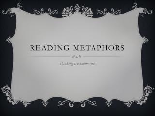 Reading Metaphors