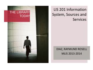 LIS 201 Information System, Sources and Services