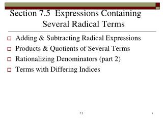 Section 7.5 Expressions Containing 		Several Radical Terms