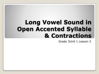 Long Vowel Sound in Open Accented Syllable & Contractions