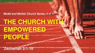 T HE CHURCH WITH EMPOWERED PEOPLE