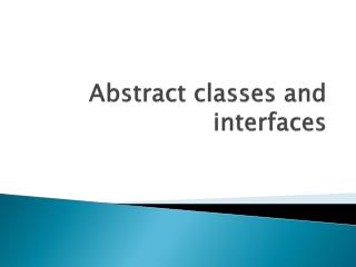Abstract classes and interfaces