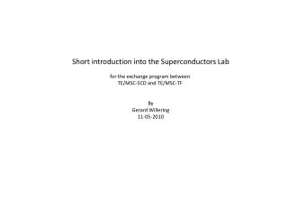 Short introduction into the Superconductors Lab for the exchange program between