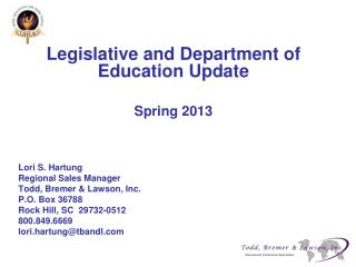 Legislative and Department of Education Update Spring 2013 Lori S. Hartung Regional Sales Manager