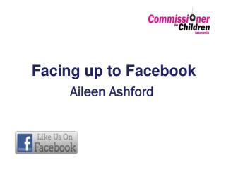 Facing up to Facebook Aileen Ashford