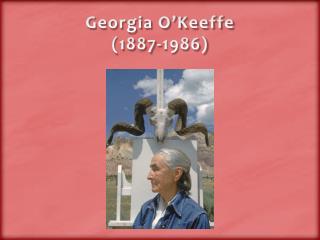 Georgia O’Keeffe (1887-1986)