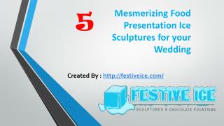 Mesmerizing Food Presentation Ice Sculptures for Wedding
