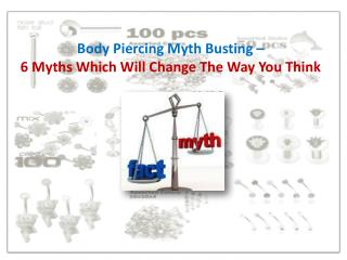 Body Piercing Myth Busting – 6 Myths Which Will Change