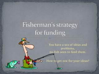 Fisherman's strategy for funding