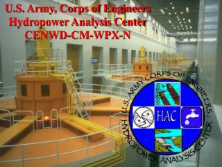 U.S. Army, Corps of Engineers Hydropower Analysis Center CENWD-CM-WPX-N