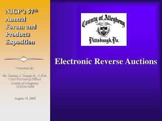 Presented By: Mr. Thomas E. Youngs Jr., C.P.M. Chief Purchasing Officer County of Allegheny 412-350-4495 August 14, 20