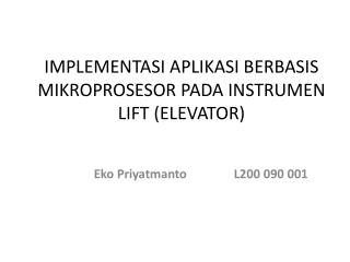 IMPLEMENTASI APLIKASI BERBASIS MIKROPROSESOR PADA INSTRUMEN LIFT (ELEVATOR)