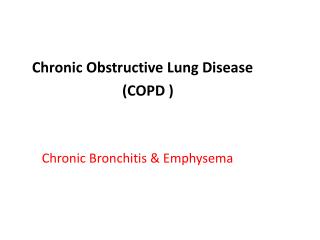Chronic Obstructive Lung Disease (COPD )