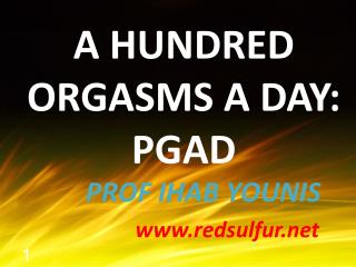 Ppt A Hundred Orgasms A Day Pgad Powerpoint Presentation Free Download Id 1898305