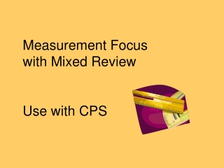 Measurement Focus with Mixed Review Use with CPS