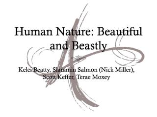 Human Nature: Beautiful and Beastly