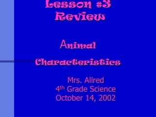 Lesson #3 Review A nimal Characteristics