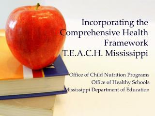 Incorporating the Comprehensive Health Framework T.E.A.C.H. Mississippi