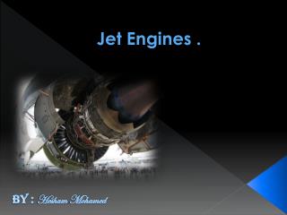 Jet Engines .