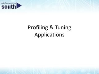 Profiling & Tuning Applications