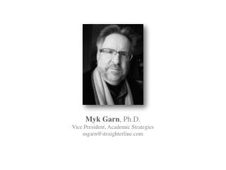 Myk Garn , Ph.D. Vice President, Academic Strategies mgarn@straighterline.com