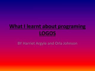 What I learnt about programing LOGOS