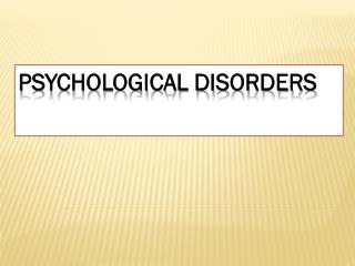 PPT - Psychological Disorders PowerPoint Presentation, Free Download ...