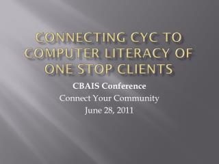 Connecting CYC to Computer Literacy of One Stop Clients